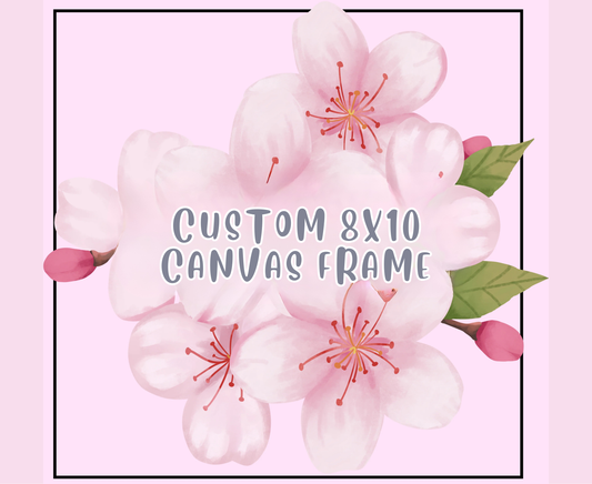 CUSTOM 8X10 CANVAS FRAME